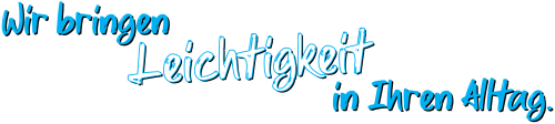 Wir bringen Leichtigkeit in Ihren Alltag
